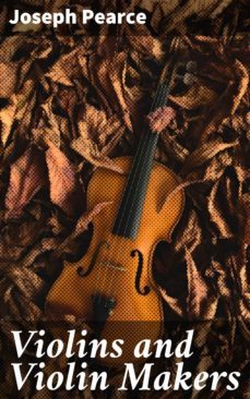 violins and violin makers (ebook)-joseph pearce-4057664563255