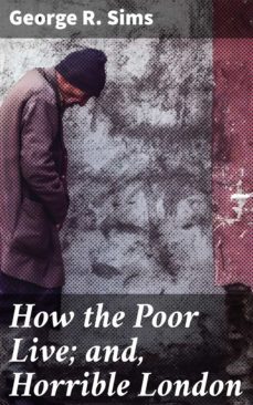 how the poor live; and, horrible london (ebook)-4057664574855