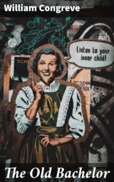 the old bachelor (ebook)-william congreve-4057664616555