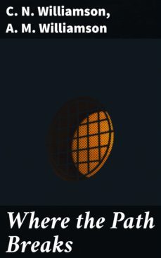 where the path breaks (ebook)-c. n. williamson-a. m. williamson-4064066101855