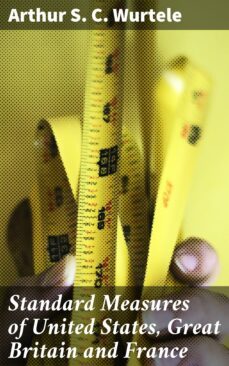 standard measures of united states, great britain and france (ebook)-4064066136055