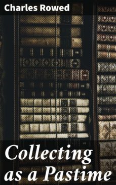 collecting as a pastime (ebook)-charles rowed-4064066137755