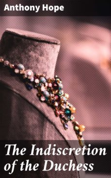the indiscretion of the duchess (ebook)-anthony hope-4064066228255