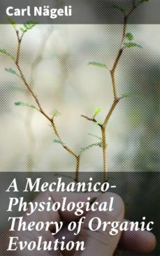 a mechanico-physiological theory of organic evolution (ebook)-carl nageli-4064066238155
