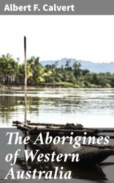 the aborigines of western australia (ebook)-albert f. calvert-4066338073655