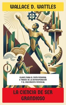 la ciencia de ser grandioso (ebook)-wallace d. wattles-4099994083355
