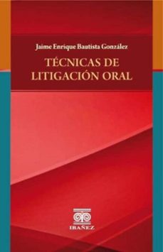 tecnicas de litigacion oral (ebook)-jaime enrique bautista gonzález-4099995594355