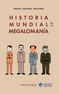 historia mundial de la megalomania: desmesuras, desvarios y fantasias del culto (ebook)-pedro arturo aguirre-4099995623055