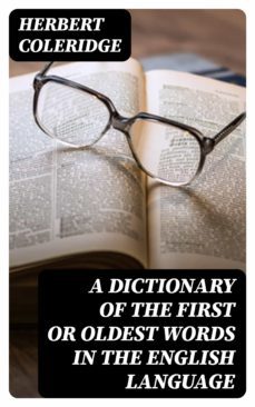 a dictionary of the first or oldest words in the english language (ebook)-herbert coleridge-8596547028055