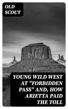 young wild west at "forbidden pass" and, how arietta paid the toll (ebook)-8596547120155