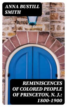 reminiscences of colored people of princeton, n. j.: 1800-1900 (ebook)-anna bustill smith-8596547209355