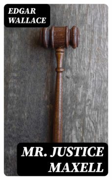mr. justice maxell (ebook)-edgar wallace-8596547322955