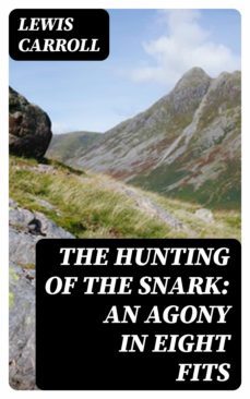 the hunting of the snark: an agony in eight fits (ebook)-lewis carroll-8596547357155