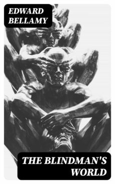 the blindman's world (ebook)-edward bellamy-8596547363255