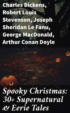 spooky christmas: 30+ supernatural &amp; eerie tales (ebook)-charles dickens-robert louis stevenson-joseph sheridan le fanu-8596547684855