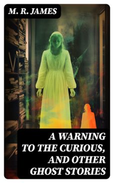 a warning to the curious, and other ghost stories (ebook)-m. r. james-8596547728955