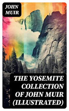 the yosemite collection of john muir (illustrated) (ebook)-john muir-8596547744955