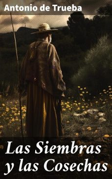 las siembras y las cosechas (ebook)-antonio de trueba-8596547824855
