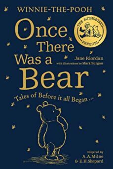 winnie-the-pooh: once there was a bear: tales of before it all began ...(the official prequel)-jane riordan-9780008513955