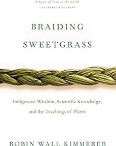 braiding sweetgrass: indigenous wisdom, scientific knowledge and the teachings of plants-robin wall kimmerer-9780141991955
