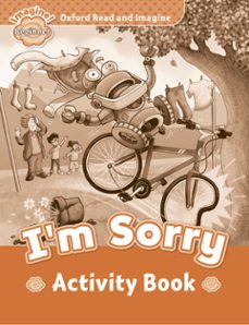 oxford read and imagine: beginner activity book: i m sorry-9780194722155