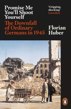 promise me you'll shoot yourself (ebook)-florian huber-9780241399255