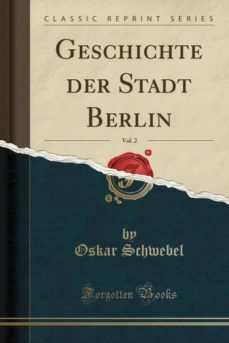 geschichte der stadt berlin, vol. 2 (classic reprint)-9780266656555