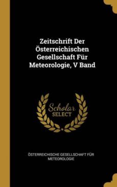 zeitschrift der osterreichischen gesellschaft fur meteorologie, v band-9780270985955