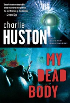 my dead body (ebook)-charlie huston-9780345516855