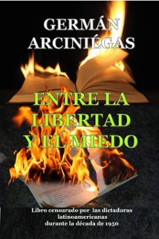 entre la libertad y el miedo. libro censurado por dictaduras latinoamericanas durante la decada 1950 (ebook)-german arciniegas-9780463660355