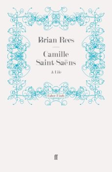 camille saint-saens (ebook)-brian rees-9780571287055