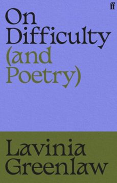 on difficulty (and poetry) (ebook)-lavinia greenlaw-9780571400355