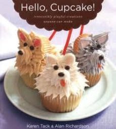 hello, cupcake!: irresistibly playful creations anyone can make-karen tack-alun richardson-9780618829255