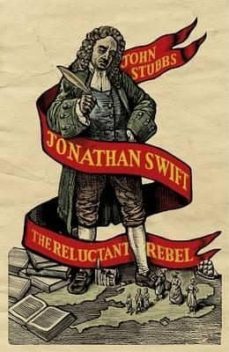 jonathan swift: the reluctant rebel-john stubbs-9780670922055
