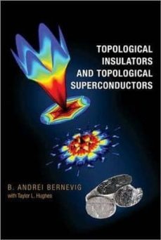 topological insulators and superconductors-b. andrei bernevig-9780691151755