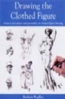 drawing the clothed figure: achieve movement and personality in c lothed figure drawing-barbara bradley-9780715313855