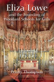 eliza lowe and the founding of woodard schools for girls (ebook)-penny thompson-9780718848255