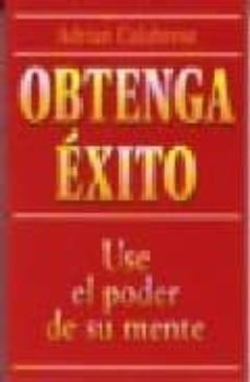 obtenga exito: use el poder de su mente-adrian calabrese-9780738702155