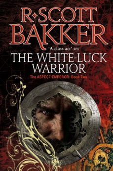 the white-luck warrior (ebook)-r. scott bakker-9780748117055