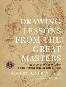 drawing lessons from the great masters-r hale-9780770434755