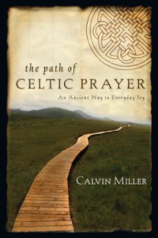 the path of celtic prayer (ebook)-calvin miller-9780830866755