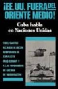 ee.uu. fuera de oriente medio!: cuba habla en naciones unidas-9780873486255
