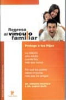 regreso al vinculo familiar: protege a tus hijos-9780977789955