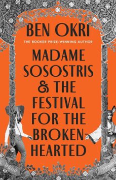 madame sosostris & the festival for the broken-hearted-ben okri-9781035910755