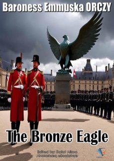the bronze eagle (ebook)-baroness emmuska orczy-9781062429855
