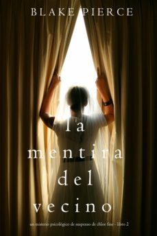 la mentira del vecino: un misterio psicológico de suspenso de chloe fine – libro 2-blake pierce-9781094306155
