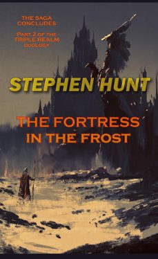 the fortress in the frost (ebook)-stephen hunt-9781393391555