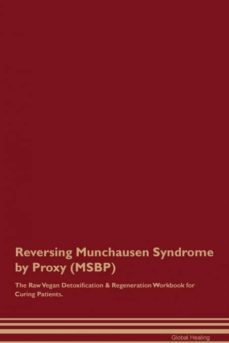 reversing munchausen syndrome by proxy msbp the raw vegan detoxification  regeneration workbook for curing patients-9781395002855