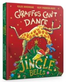 JINGLE BELLS FROM GIRAFFES CAN'T DANCE BOARD BOOK | Giles Andreae ...