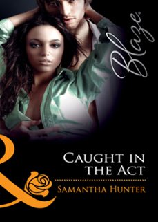 caught in the act (ebook)-samantha hunter-9781408922255